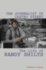 Image for The Journalist of Castro Street : The Life of Randy Shilts