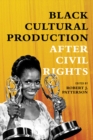 Image for Black Cultural Production after Civil Rights