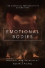 Image for Emotional Bodies : The Historical Performativity of Emotions