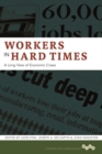 Image for Workers in Hard Times : A Long View of Economic Crises