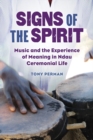 Image for Signs of the Spirit : Music and the Experience of Meaning in Ndau Ceremonial Life