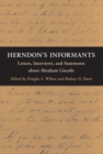 Image for Herndon&#39;s Informants : Letters, Interviews, and Statements about Abraham Lincoln