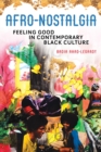 Image for Afro-nostalgia  : feeling good in contemporary Black culture