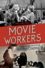 Image for Movie workers  : the women who made British cinema
