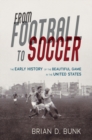 Image for From football to soccer  : the early history of the beautiful game in the United States
