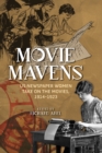 Image for Movie mavens  : US newspaper women take on the movies, 1914-1923