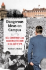 Image for Dangerous ideas on campus  : sex, conspiracy, and academic freedom in the age of JFK