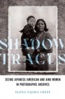 Image for Shadow traces  : seeing Japanese/American and Ainu women in photographic archives
