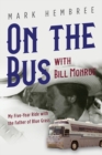 Image for On the bus with Bill Monroe  : my five-year ride with the father of blue grass