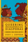 Image for Queering Mesoamerican Diasporas