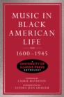 Image for Music in Black American life  : a University of Illinois Press anthologyVolume 1,: 1600-1945