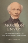 Image for Mormon envoy  : the diplomatic legacy of Dr. John Milton Bernhisel