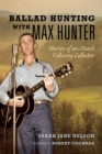 Image for Ballad hunting with Max Hunter  : stories of an Ozark folksong collector