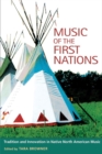 Image for Music of the first nations  : tradition and innovation in native North American music