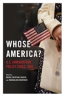 Image for Whose America?  : U.S. immigration policy since 1980