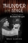 Image for Thunder on the stage  : the dramatic vision of Richard Wright