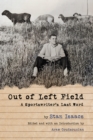Image for Out of left field  : a sportswriter&#39;s last word