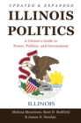 Image for Illinois Politics : A Citizen&#39;s Guide to Power, Politics, and Government