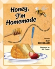 Image for Honey, I&#39;m Homemade: Sweet Treats from the Beehive across the Centuries and around the World