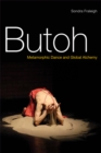 Image for Butoh: metamorphic dance and global alchemy