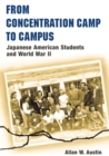 Image for From Concentration Camp to Campus: Japanese American Students and World War II