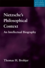Image for Nietzsche&#39;s philosophical context: an intellectual biography