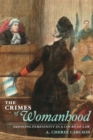 Image for The crimes of womanhood: defining femininity in a court of law