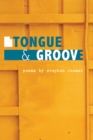 Image for Tongue &amp; groove: poems