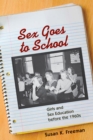 Image for Sex goes to school: girls and sex education before the 1960s
