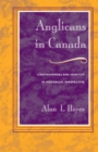 Image for Anglicans in Canada: Controversies and Identity in Historical Perspective
