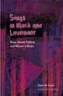 Image for Songs in black and lavender: race, sexual politics, and women&#39;s music