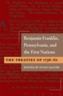 Image for Benjamin Franklin, Pennsylvania, and the first nations: the treaties of 1736-62