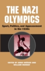 Image for The Nazi Olympics: sport, politics, and appeasement in the 1930s