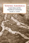 Image for Young America: land, labor, and the Republican community