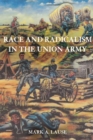 Image for Race and radicalism in the Union Army