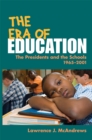 Image for The era of education: the presidents and the schools, 1965-2001