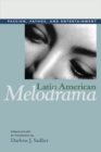 Image for Latin American melodrama: passion, pathos, and entertainment