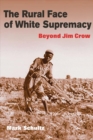 Image for Rural Face of White Supremacy: Beyond Jim Crow