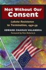 Image for Not Without Our Consent: Lakota Resistance to Termination, 1950-59