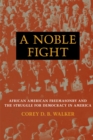 Image for Noble Fight: African American Freemasonry and the Struggle for Democracy in America