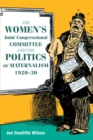 Image for Women&#39;s Joint Congressional Committee and the Politics of Maternalism, 1920-30