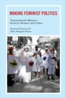 Image for Making feminist politics: transnational alliances between women and labor