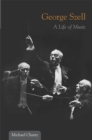 Image for George Szell: a life of music
