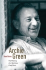 Image for Archie Green: the making of a working-class hero