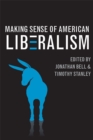 Image for Making sense of American liberalism
