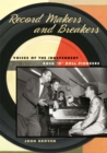 Image for Record makers and breakers: voices of the independent rock &#39;n&#39; roll pioneers