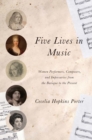 Image for Five lives in music: women performers, composers, and impresarios from the baroque to the present