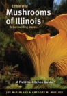 Image for Edible Wild Mushrooms of Illinois and Surrounding States: A Field-to-Kitchen Guide