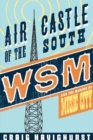 Image for Air castle of the South: WSM and the making of Music City