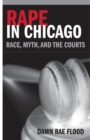 Image for Rape in Chicago: race, myth, and the courts